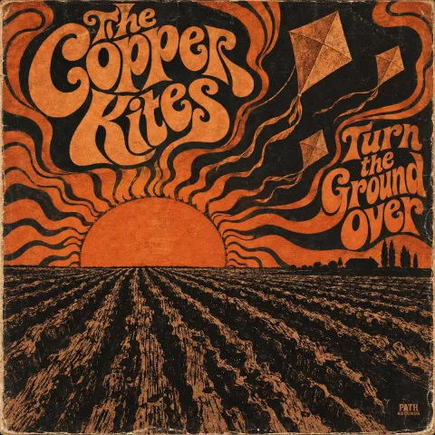 Turn the Ground Over by The Copper Kites